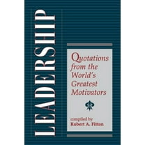 Leadership: Quotations From The World's Greatest Motivators, (Paperback)