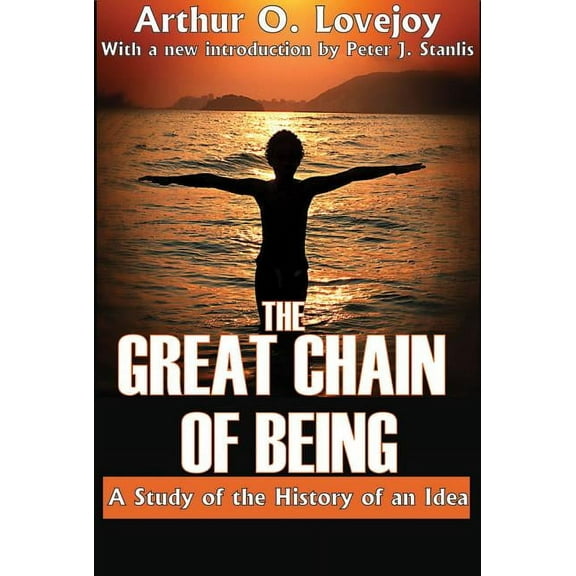 The Great Chain of Being: A Study of the History of an Idea, (Paperback)