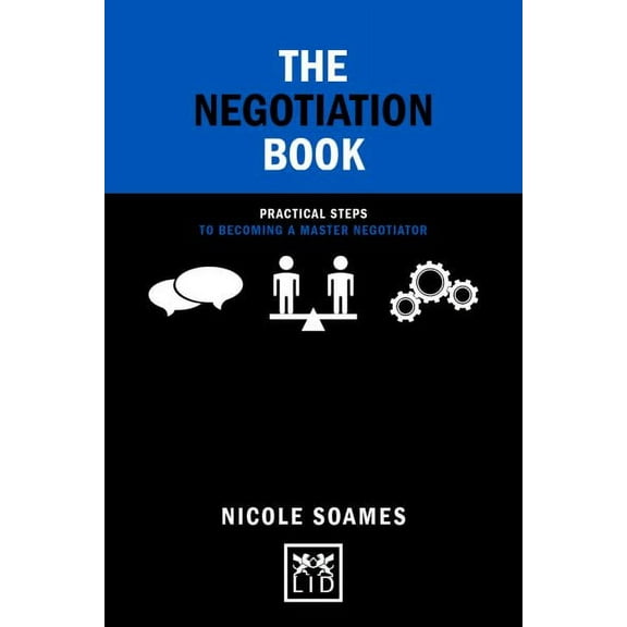 Concise Advice: The Negotiation Book : Practical Steps to Becoming a Master Negotiator (Hardcover)