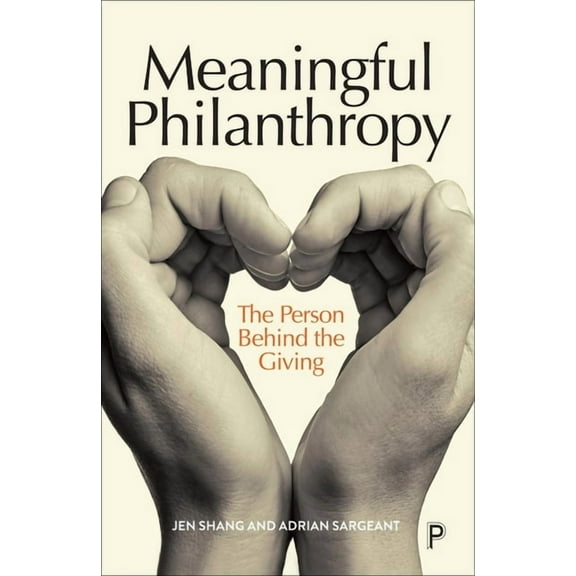 Meaningful Philanthropy: The Person Behind the Giving, (Paperback)