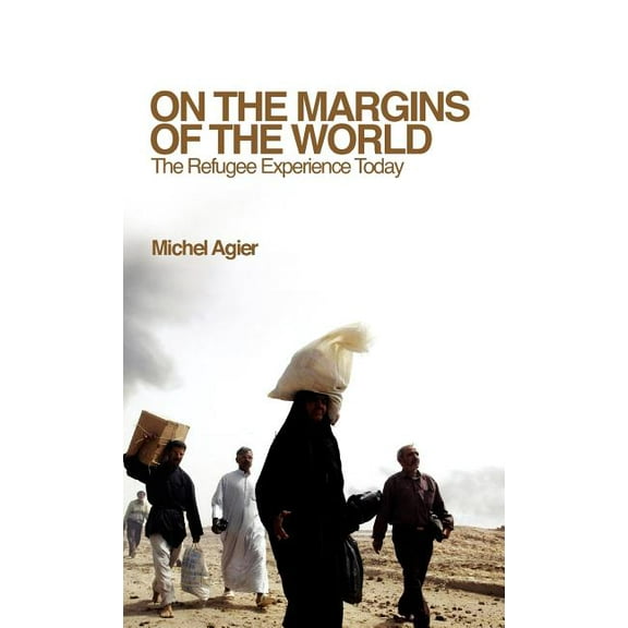 On the Margins of the World: The Refugee Experience Today (Hardcover)