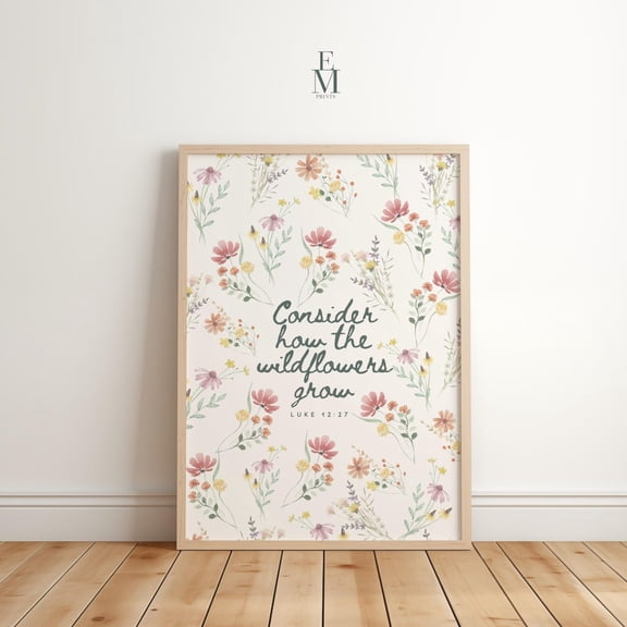 Consider How The Wildflowers Grow, Luke 12:27, Christian Artwork, Bible Verse Wall Art, Girl Christian Nursery, Home Decor #179, Unframed Poster Size 8x12
