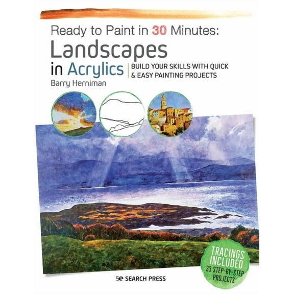 Ready to Paint in 30 Minutes: Landscapes in Acrylics: Build Your Skills with Quick & Easy Painting Projects, (Paperback)