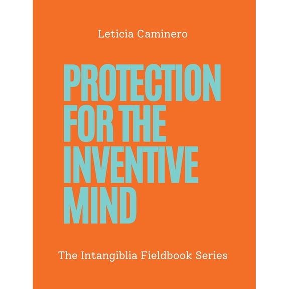 The Intangiblia Fieldbook Protection for the Inventive Mind, Book 1, (Paperback)