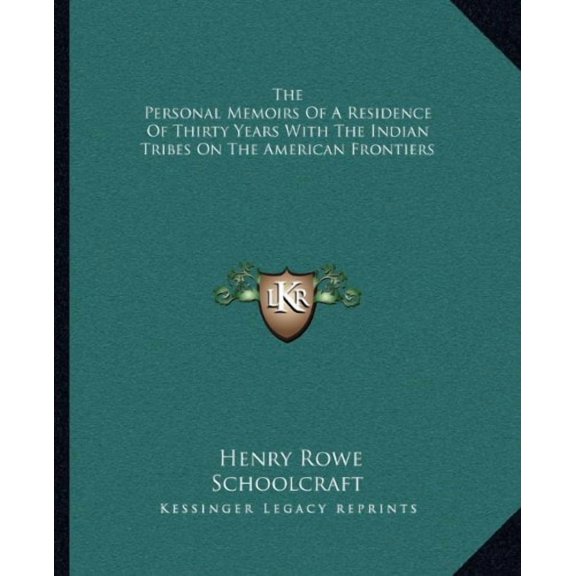 The Personal Memoirs Of A Residence Of Thirty Years With The Indian Tribes On The American Frontiers (Paperback)