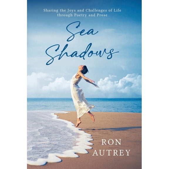 Sea Shadows: Sharing the Joys and Challenges Through Poetry and Prose, (Hardcover)