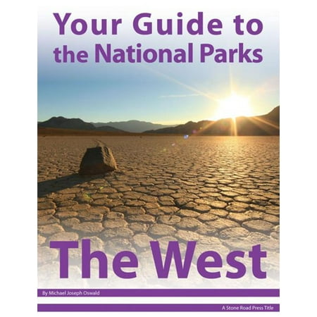 Your Guide to the National Parks of the West -