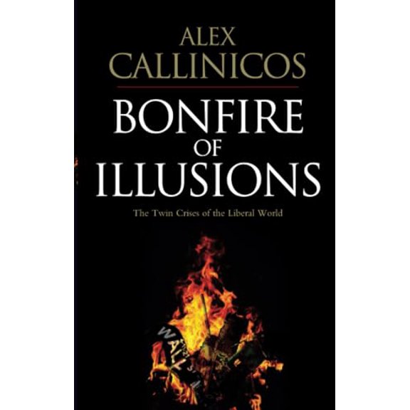 Pre-Owned Bonfire of Illusions: The Twin Crises of the Liberal World (Paperback) 0745648762 9780745648767