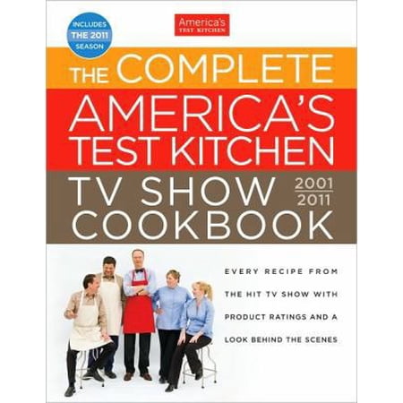 The Complete America s Test Kitchen TV Show Cookbook (Hardcover) by America s Test Kitchen (Editor) Carl Tremblay Kennedy Keller