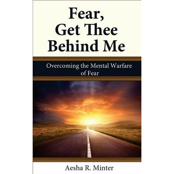 Fear, Get Thee Behind Me (Paperback)