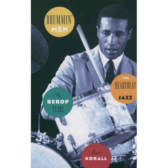 Drummin' Men: The Heartbeat of Jazz: The Bebop Years, (Paperback)