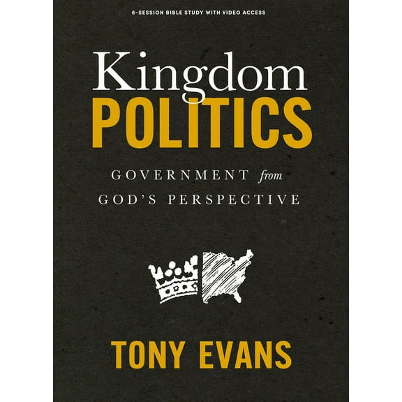Kingdom Politics - Bible Study Book with Video Access : Government from God’s Perspective (Paperback)