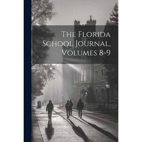 The Florida School Journal, Volumes 8-9, (Paperback)
