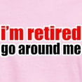 thumbnail image 3 of CafePress - I'M Retired Go Around Me T Shirt - Women's Classic T-Shirt, 3 of 4