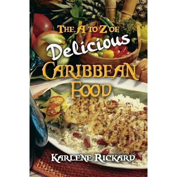 The A to Z of Delicious Caribbean Food, (Paperback)