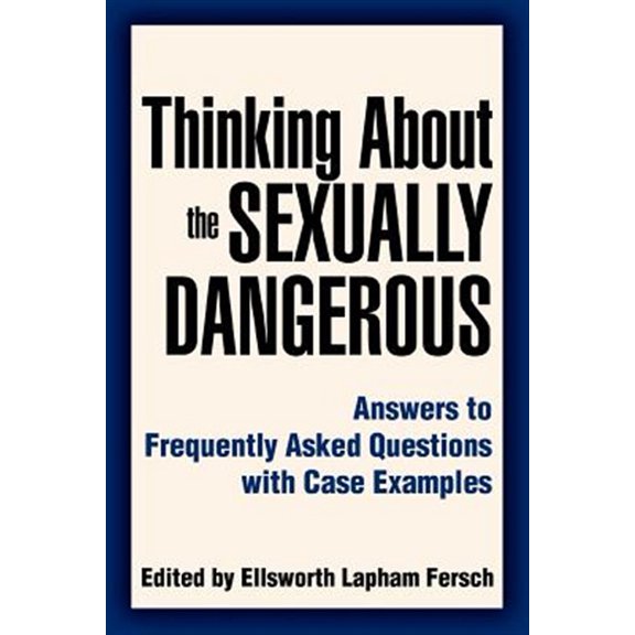 Pre-Owned Thinking about the Sexually Dangerous: Answers to Frequently Asked Questions with Case Examples