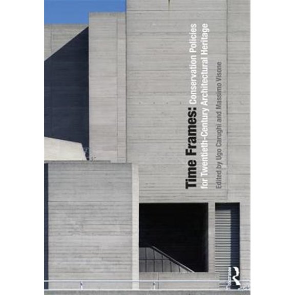 Pre-Owned Time Frames: Conservation Policies for Twentieth-Century Architectural Heritage, (Hardcover)