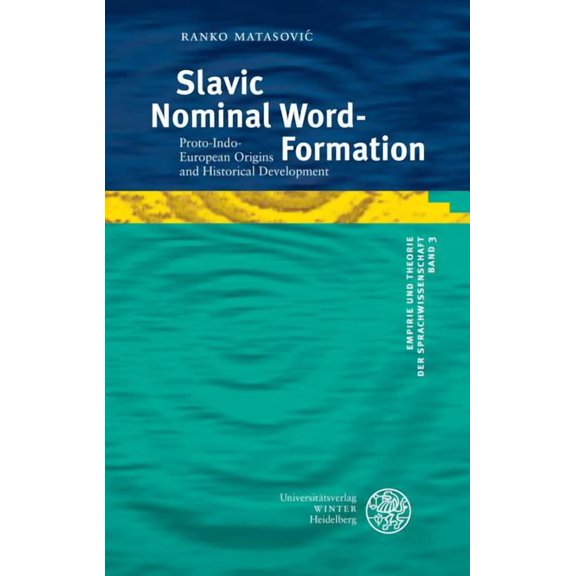 Empirie Und Theorie Der Sprachwissenscha Slavic Nominal Word-Formation: Proto-Indo-European Origins and Historical Development, Book 3, (Hardcover)