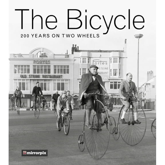 The Bicycle: 200 Years on Two Wheels, (Paperback)