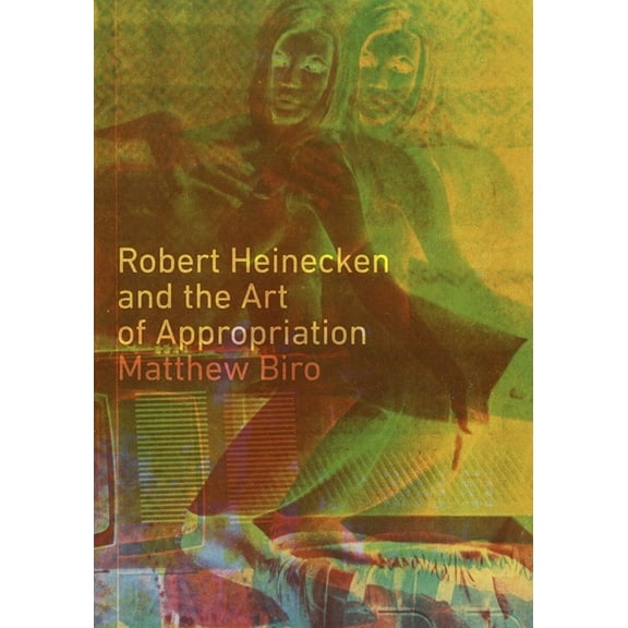 Robert Heinecken and the Art of Appropriation, (Paperback)