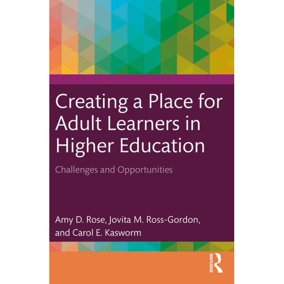 Creating a Place for Adult Learners in Higher Education: Challenges and Opportunities, (Paperback)