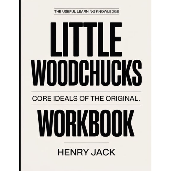 The Useful Learning Knowledge Little Woodchucks: Core Ideals of the original., (Paperback)