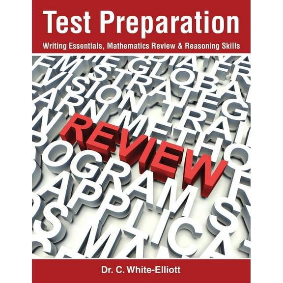 Test Preparation: Writing Essentials, Mathematics Review & Reasoning Skills (Paperback)