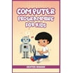 Computer Programming for Kids: An Easy Step-by-Step Guide For Young ...