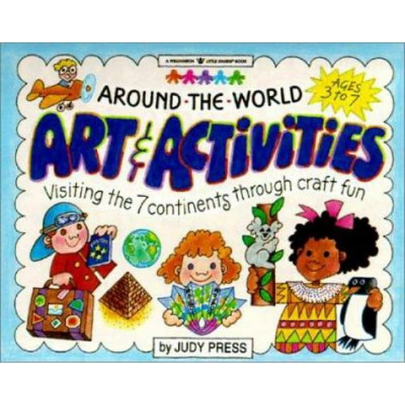 Pre-Owned Around the World Art & Activities: Visiting the 7 Continents Through Craft Fun (Williamson Little Hands Series) (Paperback) 1885593457 9781885593450