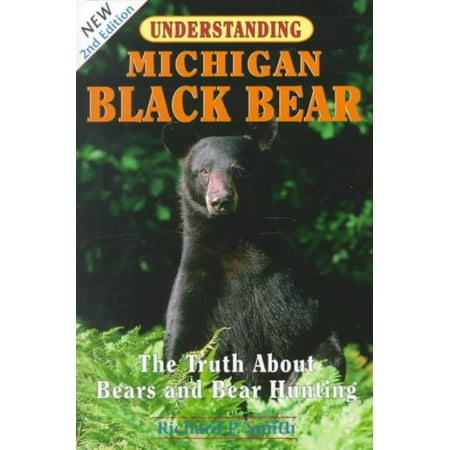 Understanding Michigan Black Bear : The Truth about Bears and Bear (Best Bear Hunting In Michigan)