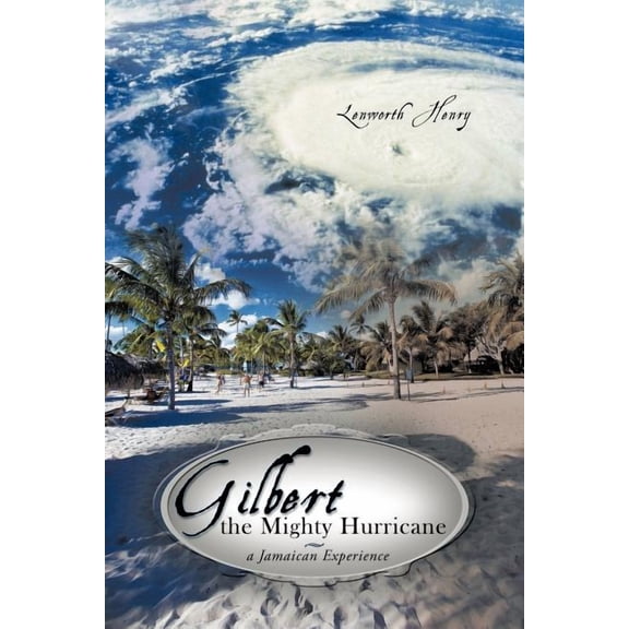 Gilbert the Mighty Hurricane: A Jamaican Experience, (Paperback)