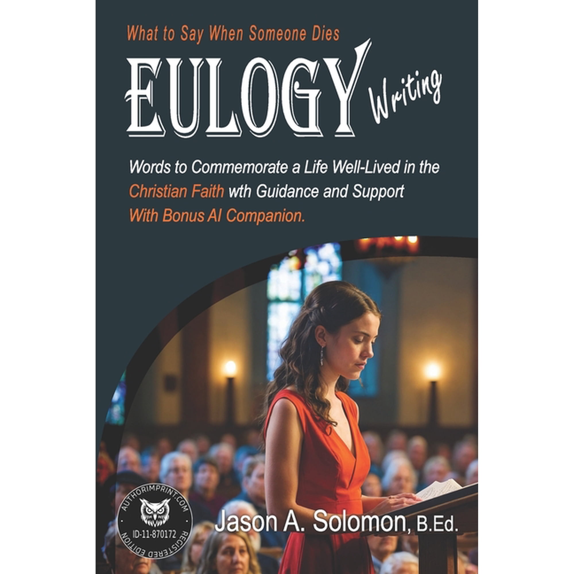 Spirituality Religion and Beliefs EULOGY Writing: What to Say When Someone Dies Christian Book Public Speaking Eulogies Complete Handbook to Help You Craf, Book 4, (Paperback)