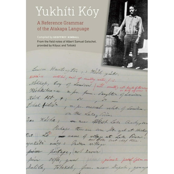Yukhíti Kóy: A Reference Grammar of the Atakapa Language, (Hardcover)