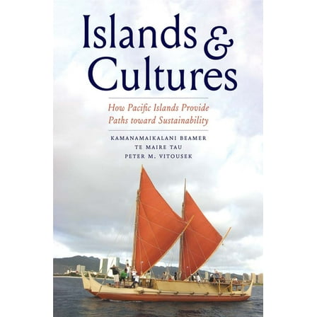 Islands and Cultures: How Pacific Islands Provide Paths Toward Sustainability, (Hardcover)