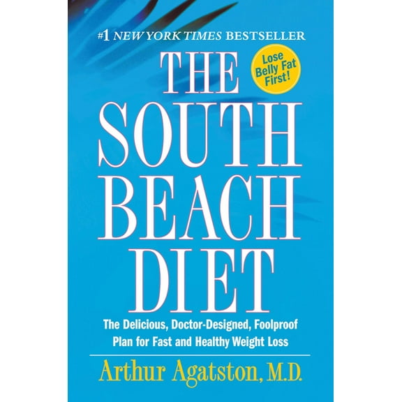 The South Beach Diet: The Delicious, Doctor-Designed, Foolproof Planfor Fast and Healthy Weight Loss