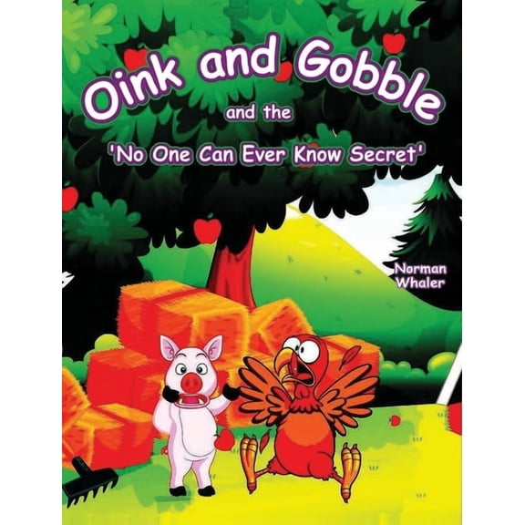 Series Book Oink and Gobble and the 'No One Can Ever Know Secret', Book 1, (Hardcover)