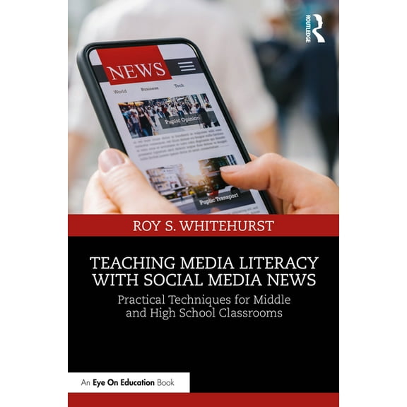 Teaching Media Literacy with Social Media News: Practical Techniques for Middle and High School Classrooms, (Paperback)
