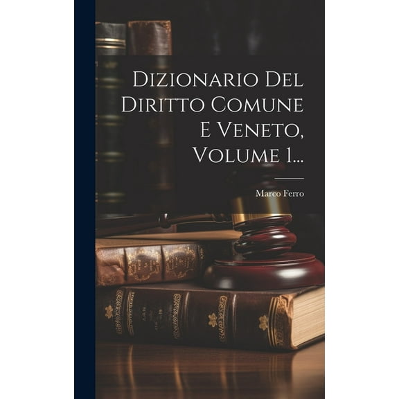 Dizionario Del Diritto Comune E Veneto, Volume 1... (Hardcover)