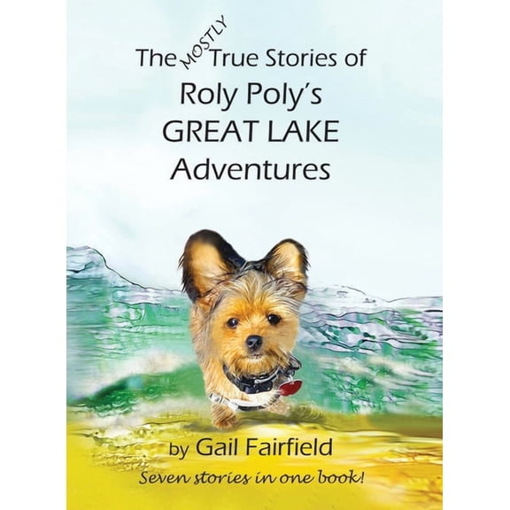 The Mostly True Stories of Roly Poly's Great Lake Adventures, (Hardcover)