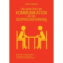 Das groÃe Buch der Kommunikation und der GesprÃ¤chsfÃ¼hrung 2100: Verhandeln und Argumentieren - Ãberzeugen und Verkaufen , (Paperback)