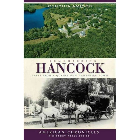 Remembering Hancock : Tales from a Quaint New Hampshire (Best Quaint Towns In Maine)