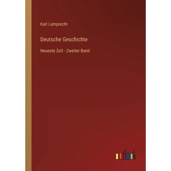 Deutsche Geschichte : Neueste Zeit - Zweiter Band (Paperback)