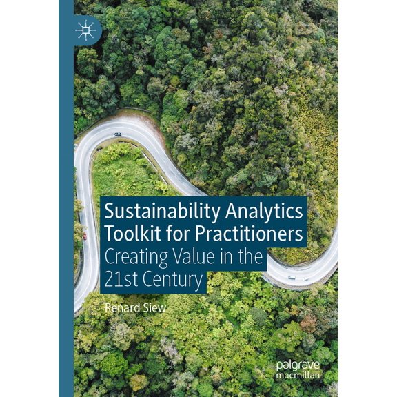 Sustainability Analytics Toolkit for Practitioners: Creating Value in the 21st Century, (Paperback)