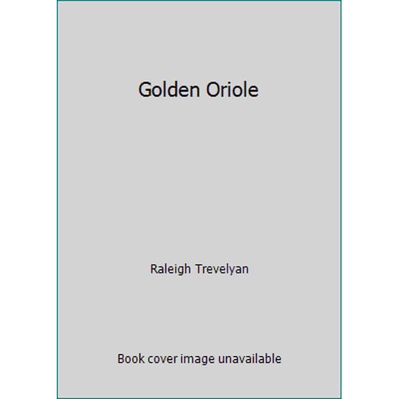 Pre-Owned Golden Oriole (Hardcover) 067081184X 9780670811847