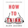 thumbnail image 2 of How to Think, Alan Jacobs Hardcover, 2 of 3