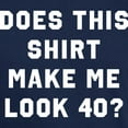 thumbnail image 3 of CafePress - Does This Shirt Make Me Look 40 Dark T Shirt - Men's Classic Graphic Cotton T-Shirt, 3 of 4