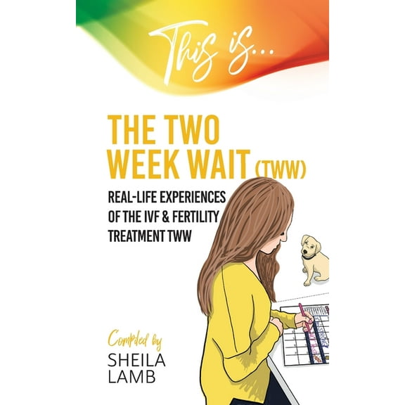 Fertility Books This is the Two Week Wait: Real-life experiences of the IVF and fertility treatment two-week wait, Book 3, (Paperback)