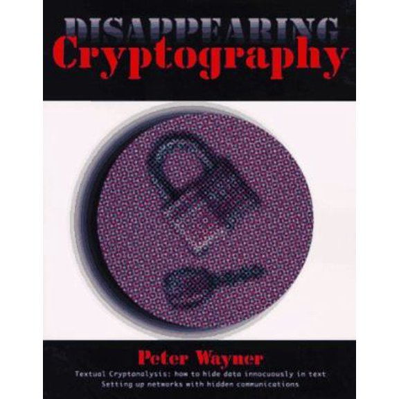 Pre-Owned Disappearing Cryptography: Being and Nothingness on the Net (The Morgan Kaufmann Series in Software Engineering and Programming) (Paperback) 0127386718 9780127386713