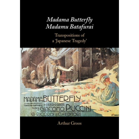 Madama Butterfly/Madamu Batafurai: Transpositions of a 'Japanese Tragedy', (Hardcover)