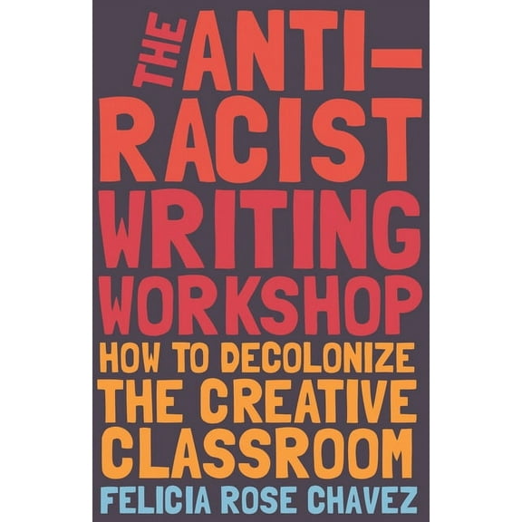 The Anti-Racist Writing Workshop (Paperback)